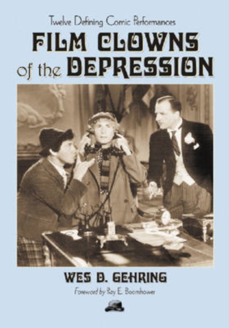 Film Clowns of the Depression : Twelve Defining Comic Performances, Paperback / softback Book