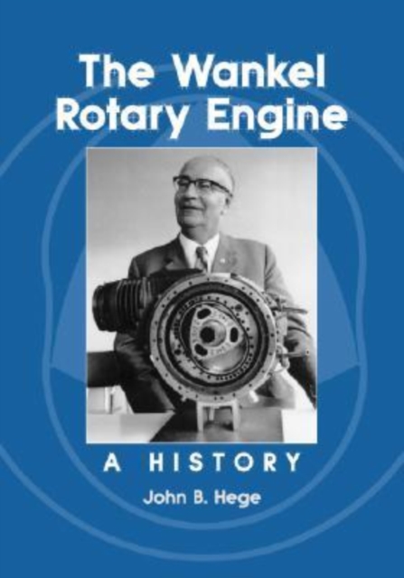 The Wankel Rotary Engine : A History, Paperback / softback Book