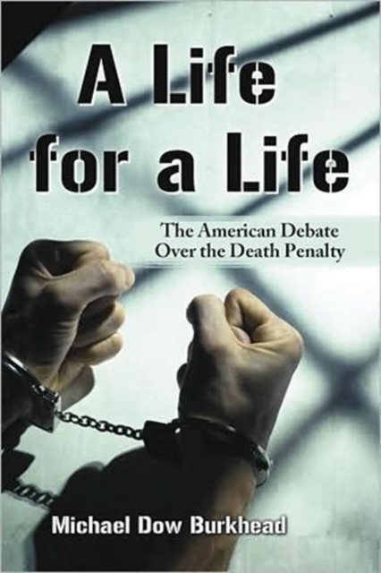 A Life for a Life : The American Debate Over the Death Penalty, Paperback / softback Book