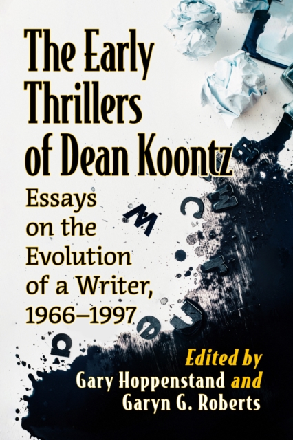 The Early Thrillers of Dean Koontz : Essays on the Evolution of a Writer, 1973-1987, Paperback / softback Book