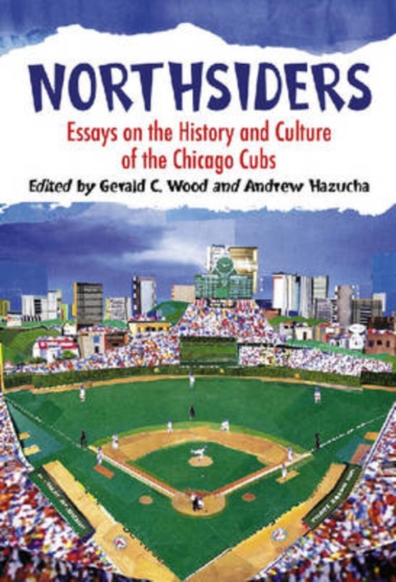 Northsiders : Essays on the History and Culture of the Chicago Cubs, Hardback Book