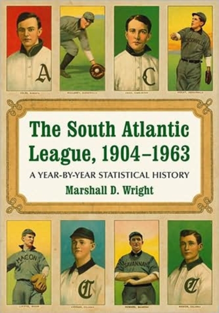 The South Atlantic League, 1904-1963 : A Year-by-year Statistical History, Paperback / softback Book