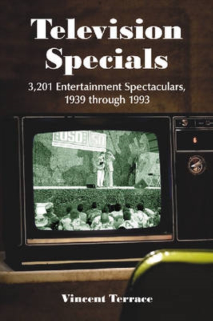 Television Specials : 3, 201 Entertainment Spectaculars, 1939 Through 1993, Paperback / softback Book