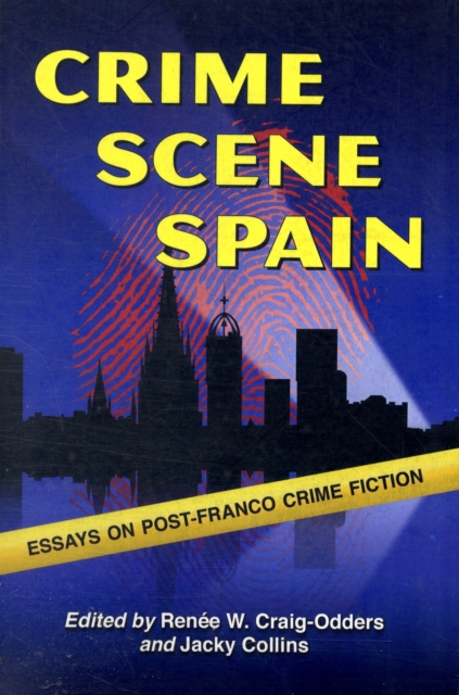 Crime Scene Spain : Essays on Post-Franco Crime Fiction, Paperback / softback Book