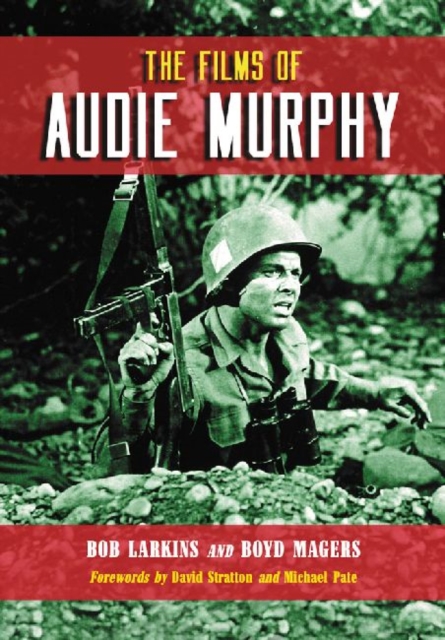 The Films of Audie Murphy, Paperback / softback Book