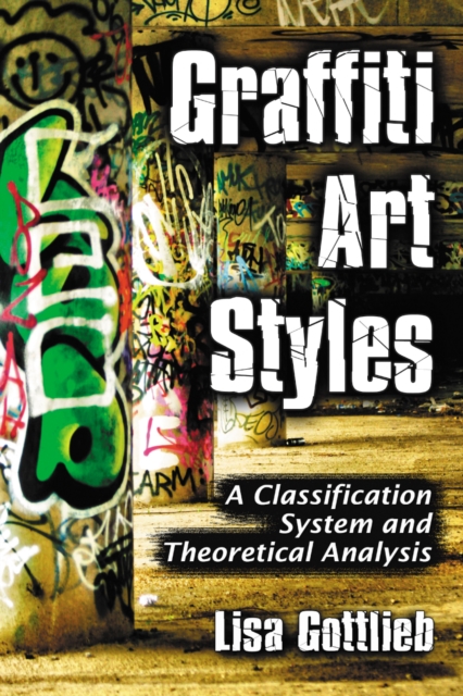 Graffiti Art Styles : A Classification System and Theoretical Analysis, PDF eBook