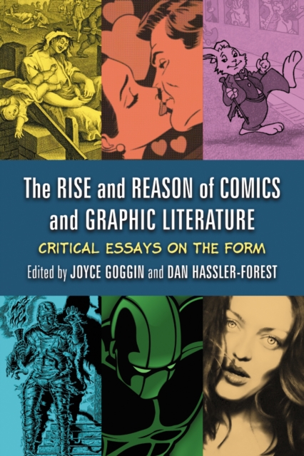 The Rise and Reason of Comics and Graphic Literature : Critical Essays on the Form, PDF eBook