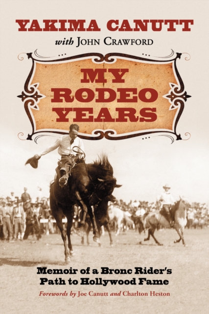 My Rodeo Years : Memoir of a Bronc Rider's Path to Hollywood Fame, PDF eBook