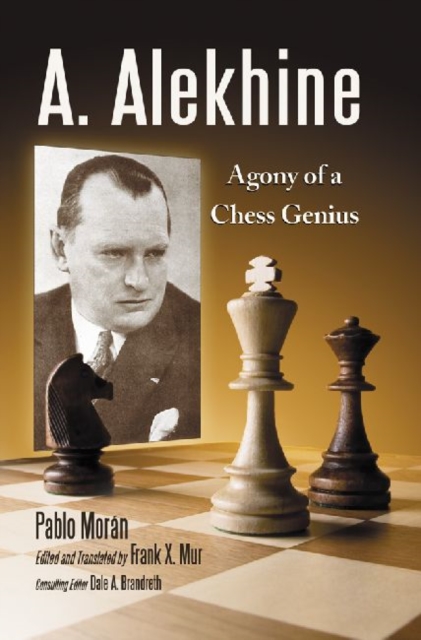A. Alekhine : Agony of a Chess Genius, Paperback / softback Book