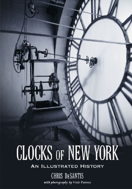 Clocks of New York : An Illustrated History, Paperback / softback Book