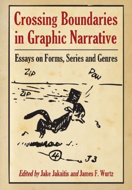 Crossing Boundaries in Graphic Narrative : Essays on Forms, Series and Genres, Paperback / softback Book