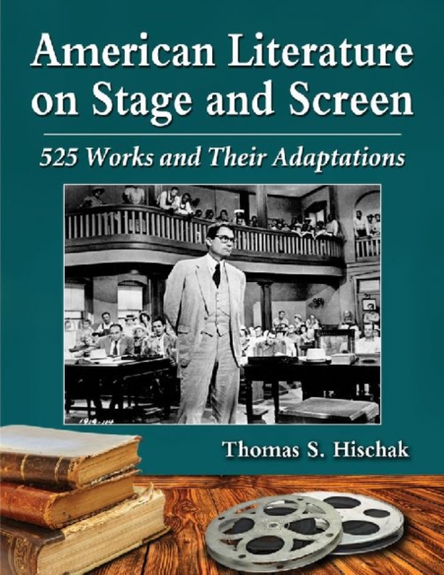American Literature on Stage and Screen : 525 Works and Their Adaptations, Paperback / softback Book