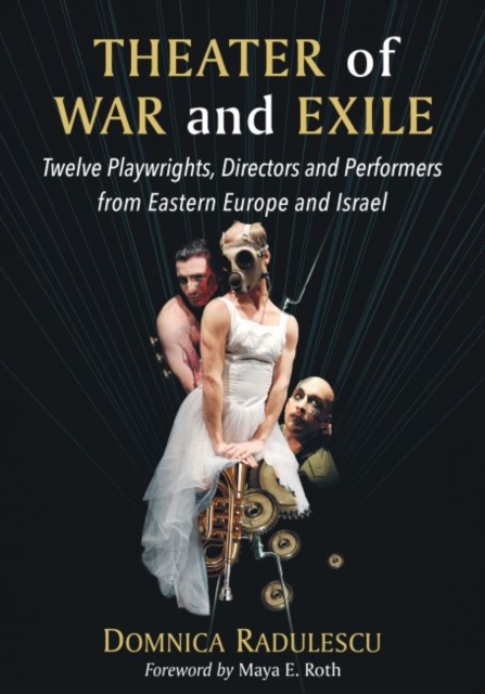 Theater of War and Exile : Twelve Playwrights, Directors and Performers from Eastern Europe and Israel, Paperback / softback Book
