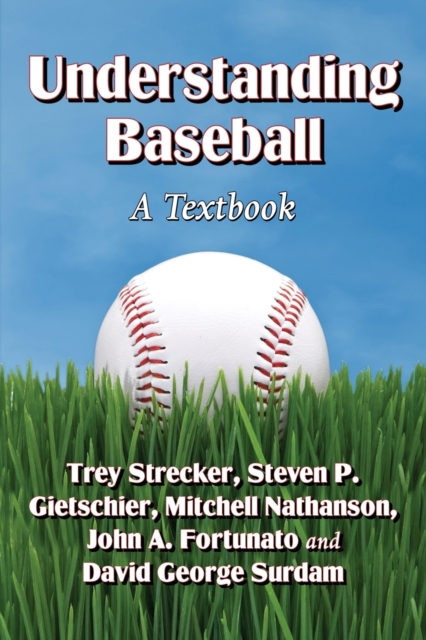 Understanding Baseball : A Textbook, Paperback / softback Book