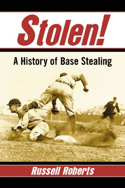 Stolen! : A History of Base Stealing, Paperback / softback Book