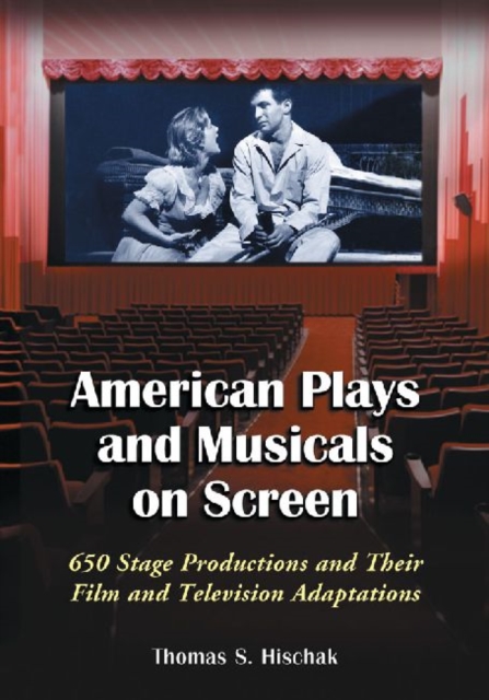 American Plays and Musicals on Screen : 650 Stage Productions and Their Film and Television Adaptations, Paperback / softback Book