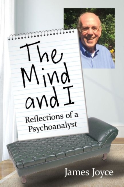 The Mind and I : Reflections of a Psychoanalyst, Paperback / softback Book