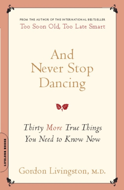 And Never Stop Dancing : Thirty More True Things You Need to Know Now, EPUB eBook