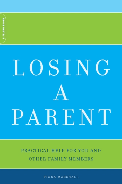 Losing A Parent : Practical Help For You And Other Family Members, EPUB eBook