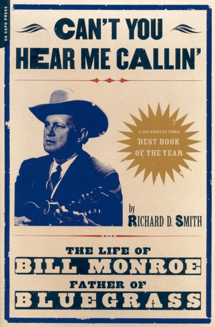 Can't You Hear Me Calling : The Life Of Bill Monroe, Father Of Bluegrass, EPUB eBook