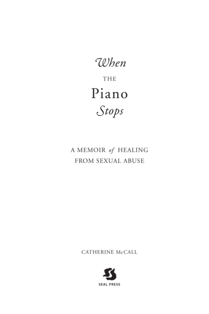 When the Piano Stops : A Memoir of Healing from Sexual Abuse, EPUB eBook