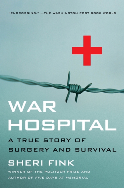 War Hospital : A True Story Of Surgery And Survival, EPUB eBook