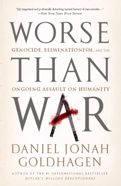 Worse Than War : Genocide, Eliminationism, and the Ongoing Assault on Humanity, EPUB eBook