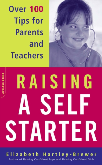 Raising A Self-starter : Over 100 Tips For Parents And Teachers, EPUB eBook