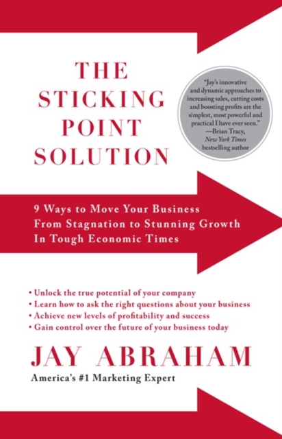 The Sticking Point Solution : 9 Ways to Move Your Business from Stagnation to Stunning Growth In Tough Economic Times, EPUB eBook