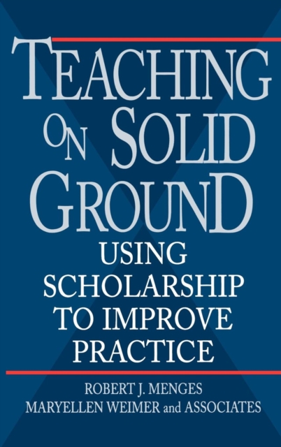 Teaching on Solid Ground : Using Scholarship to Improve Practice, Hardback Book