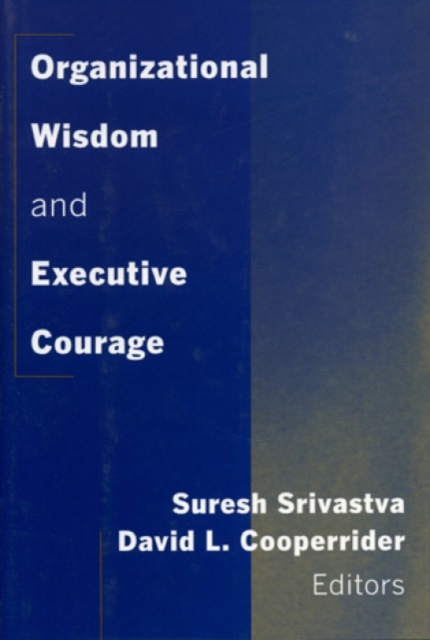 Organizational Wisdom and Executive Courage, Hardback Book