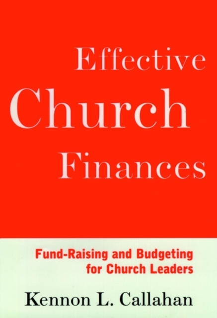 Effective Church Finances : Fund-Raising and Budgeting for Church Leaders, Hardback Book