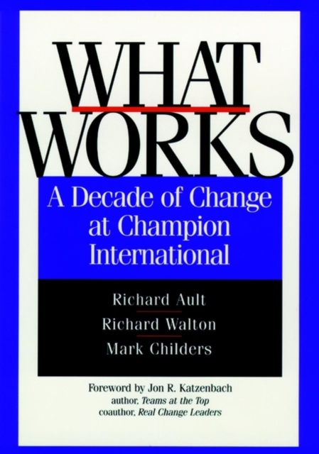 What Works : A Decade of Change at Champion International, Hardback Book