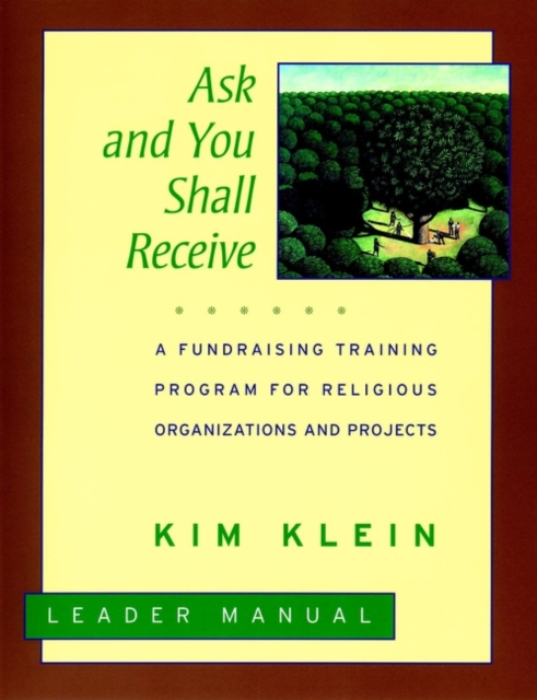 Ask and You Shall Receive, Leader's Manual : A Fundraising Training Program for Religious Organizations and Projects Set, Paperback / softback Book