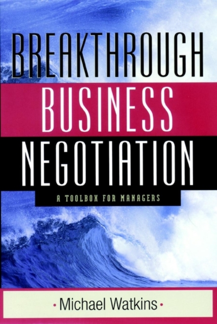 Breakthrough Business Negotiation : A Toolbox for Managers, Hardback Book