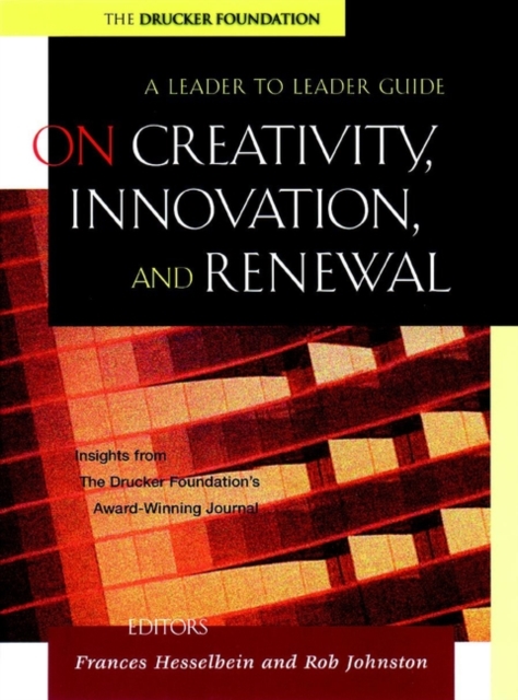 On Creativity, Innovation, and Renewal : A Leader to Leader Guide, Paperback / softback Book