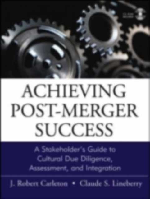 Achieving Post-Merger Success : A Stakeholder's Guide to Cultural Due Diligence, Assessment, and Integration, PDF eBook