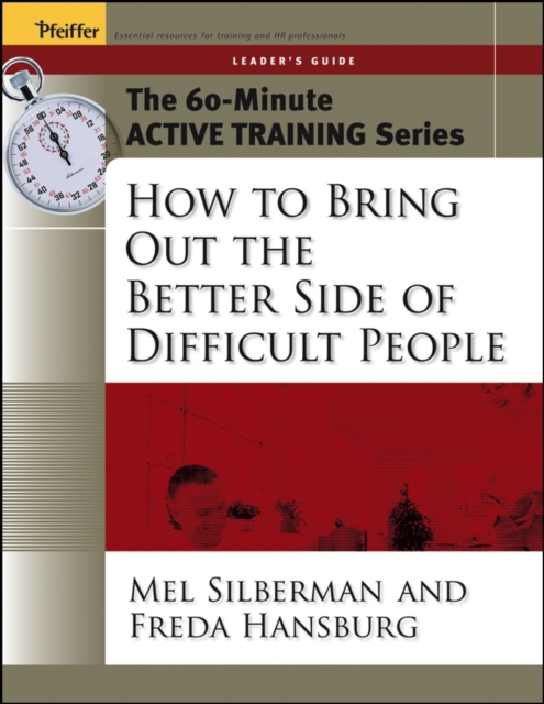 The 60-Minute Active Training Series: How to Bring Out the Better Side of Difficult People, Leader's Guide, Paperback / softback Book