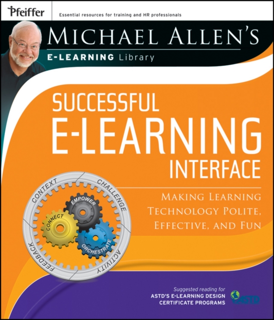 Michael Allen's Online Learning Library: Successful e-Learning Interface : Making Learning Technology Polite, Effective, and Fun, Paperback / softback Book
