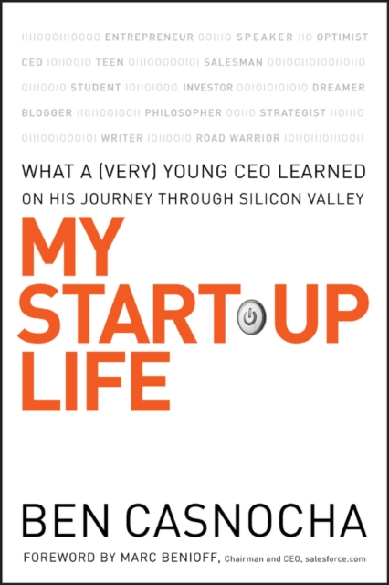 My Start-Up Life : What a (Very) Young CEO Learned on His Journey Through Silicon Valley, PDF eBook