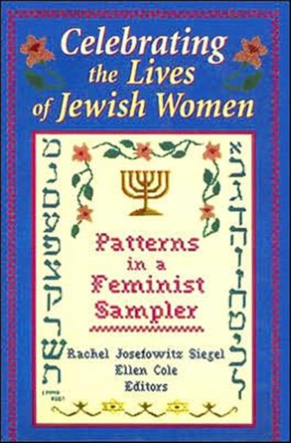 Celebrating the Lives of Jewish Women : Patterns in a Feminist Sampler, Hardback Book