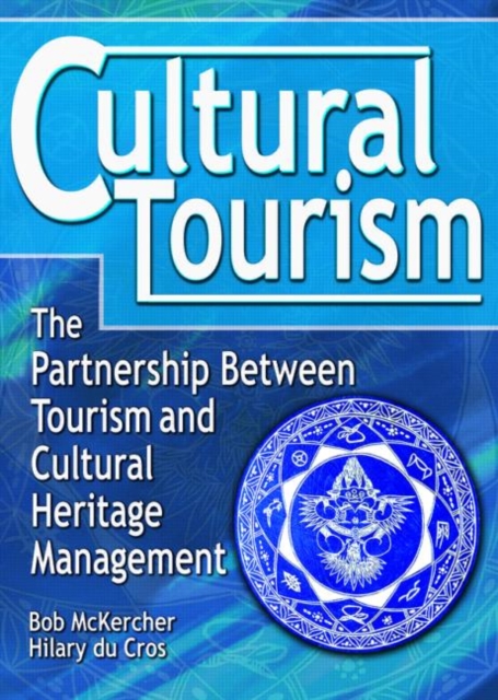 Cultural Tourism : The Partnership Between Tourism and Cultural Heritage Management, Hardback Book