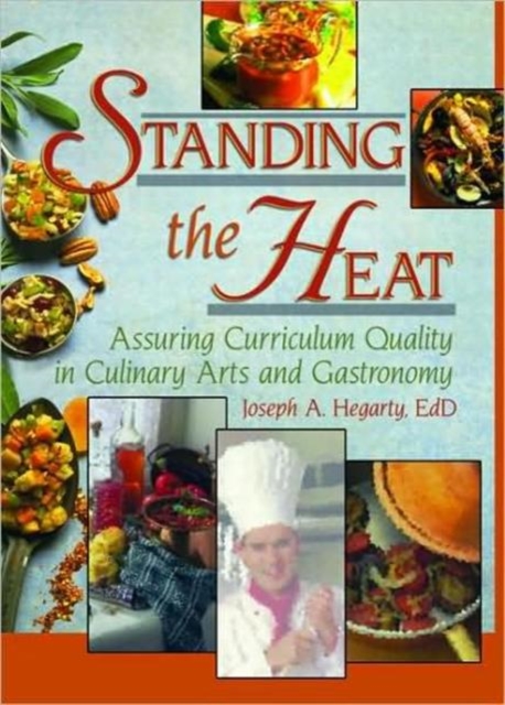 Standing the Heat : Assuring Curriculum Quality in Culinary Arts and Gastronomy, Hardback Book