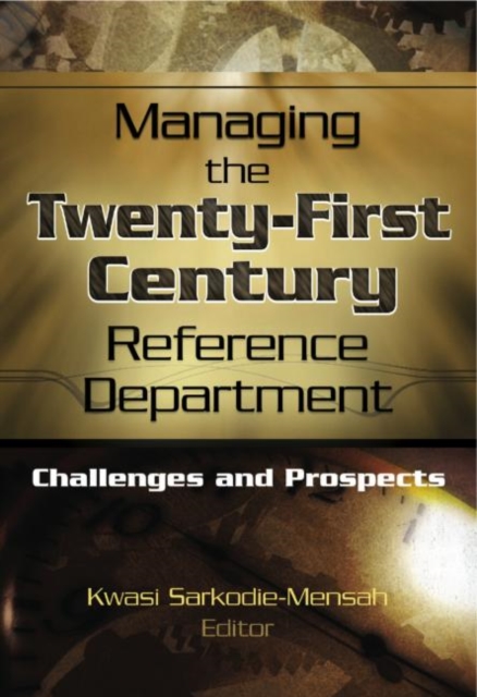 Managing the Twenty-First Century Reference Department : Challenges and Prospects, Paperback / softback Book