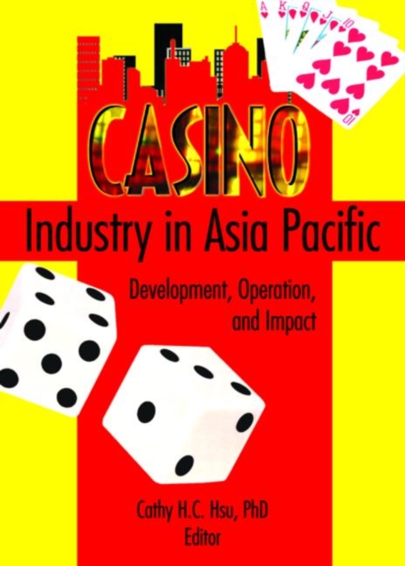 Casino Industry in Asia Pacific : Development, Operation, and Impact, Paperback / softback Book
