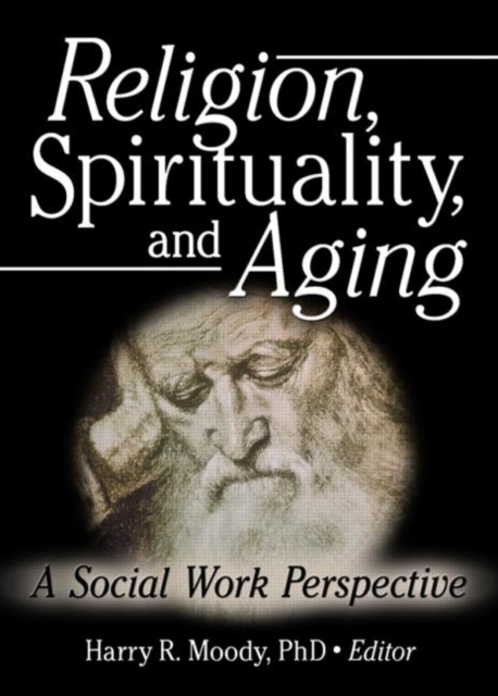 Religion, Spirituality, and Aging : A Social Work Perspective, Hardback Book