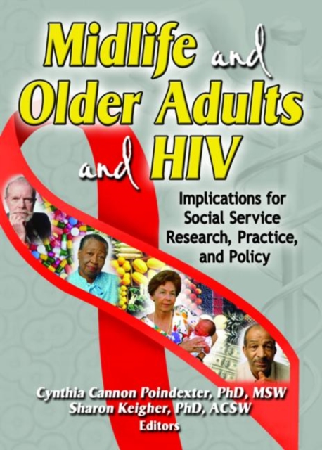 Midlife and Older Adults and HIV : Implications for Social Service Research, Practice, and Policy, Paperback / softback Book