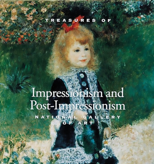 Treasures of Impressionism and Post-impressionism : National Gallery of Art, Hardback Book