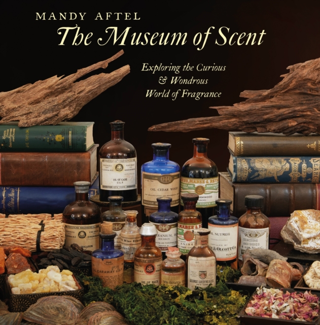 The Museum of Scent : Exploring the Curious and Wondrous World of Fragrance, Hardback Book