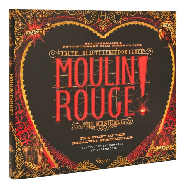 Moulin Rouge! The Musical : The Story of the Broadway Spectacular, Hardback Book